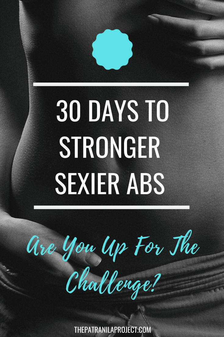 Operation Get Your Life A 30 Day Ab Challenge The Patranila Project